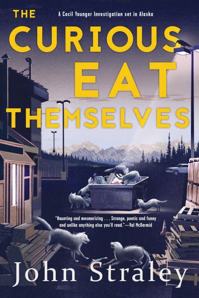 Cover for John Straley · The Curious Eat Themselves: A Novel - A Cecil Younger Investigation (Paperback Book) (2018)