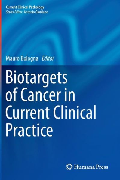 Cover for Mauro Bologna · Biotargets of Cancer in Current Clinical Practice - Current Clinical Pathology (Hardcover Book) (2012)