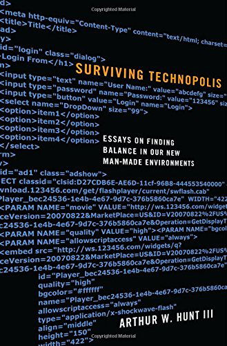 Cover for III Hunt · Surviving Technopolis: Essays on Finding Balance in Our New Man-made Environments (Paperback Book) (2013)