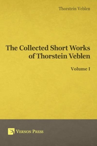 Cover for Thorstein Veblen · Collected Short Works of Thorstein Veblen - Volume I (Pocketbok) (2017)