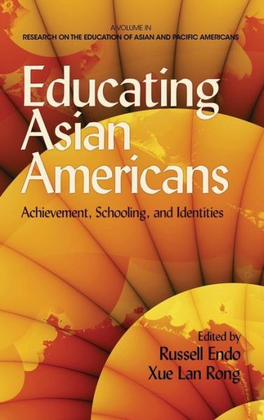 Cover for Endo, Russell, Comp · Educating Asian Americans: Achievement, Schooling and Identities (Hardcover Book) (2013)