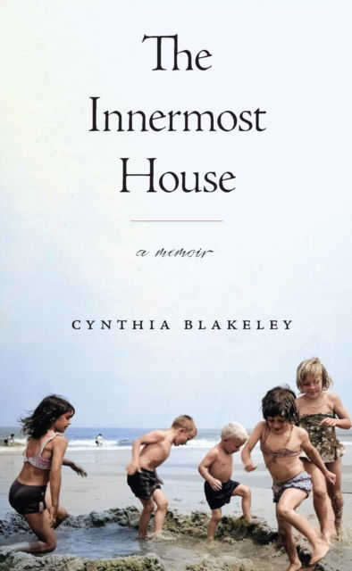 Cover for Cynthia Blakeley · The Innermost House: A Memoir (Paperback Book) (2024)