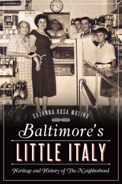 Cover for Suzanna Rosa Molino · Baltimore's Little Italy: Heritage and History of the Neighborhood (Paperback Book) (2015)