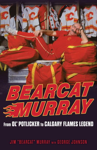 Cover for Jim Murray · Bearcat Murray: From Ol' Potlicker to Calgary Flames Legend (Paperback Book) (2021)