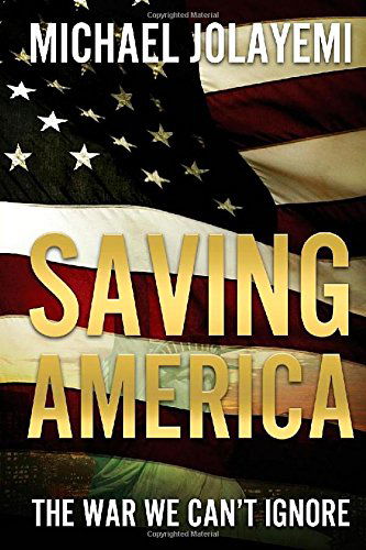 Saving America - Michael Jolayemi - Kirjat - Redemption Press - 9781632322142 - tiistai 29. huhtikuuta 2014