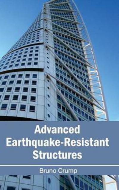 Advanced Earthquake-resistant Structures - Bruno Crump - Books - NY Research Press - 9781632380142 - January 7, 2015