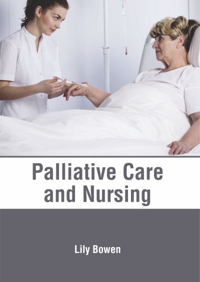 Cover for Lily Bowen · Palliative Care and Nursing (Hardcover Book) (2019)