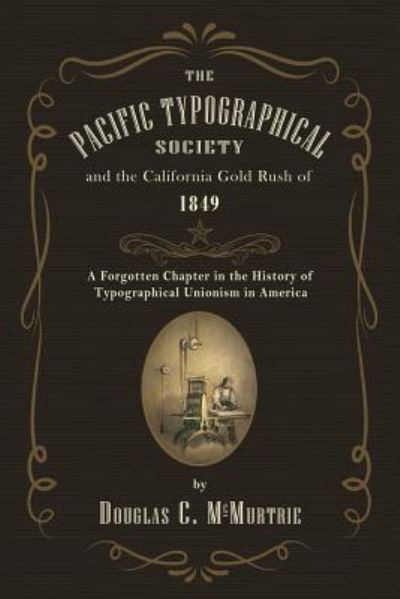 Cover for Douglas C McMurtrie · The Pacific Typographical Society and the California Gold Rush of 1849 (Paperback Book) (2018)