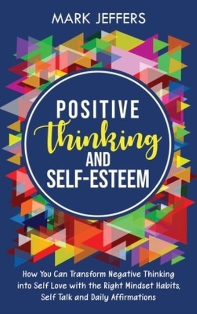 Cover for Mark Jeffers · Positive Thinking and Self-Esteem (Hardcover Book) (2021)