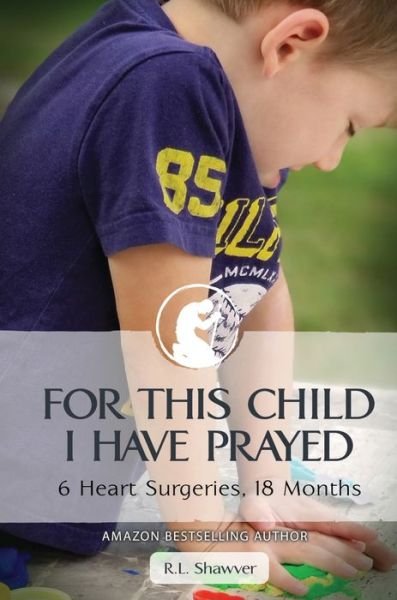 Cover for R. L. Shawver · For This Child I Have Prayed (Buch) (2021)