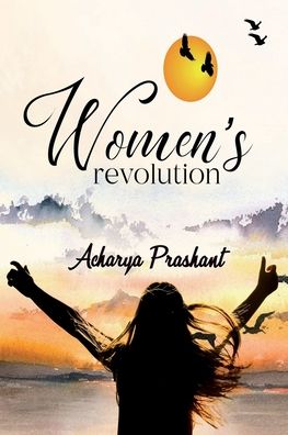 Women's Revolution - Acharya Prashant - Books - Notion Press, Inc. - 9781638502142 - March 8, 2021