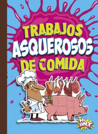 Cover for Stephanie Bearce · Trabajos Asquerosos de Comida (Paperback Book) (2022)