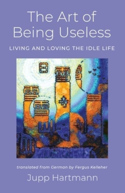 Cover for Jupp Hartmann · The Art of Being Useless (Paperback Book) (2021)