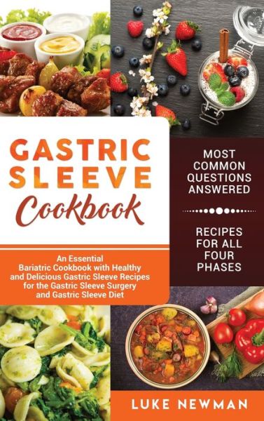 Cover for Luke Newman · Gastric Sleeve Cookbook: An Essential Bariatric Cookbook with Healthy and Delicious Gastric Sleeve Recipes for the Gastric Sleeve Surgery and Gastric Sleeve Diet (Hardcover Book) (2020)