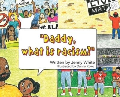 Jenny White · Daddy, What is Racism? (Hardcover Book) (2021)