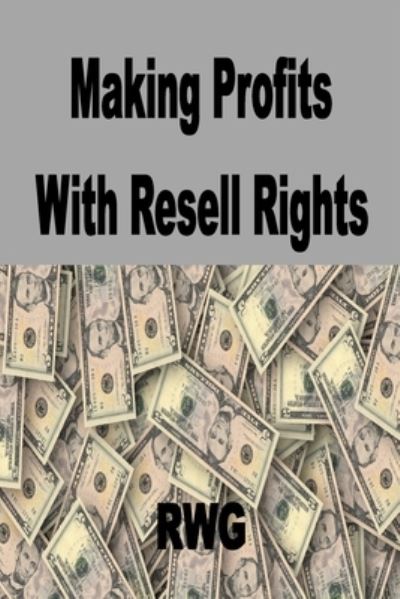 Making Profits with Resell Rights - Jim Stephens - Books - ECONO Publishing Company - 9781648303142 - April 19, 2021