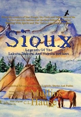 Cover for G W Mullins · Sioux Legends Of The Lakota, Dakota, And Nakota Indians - Native American Legends (Hardcover bog) [Hardback edition] (2020)