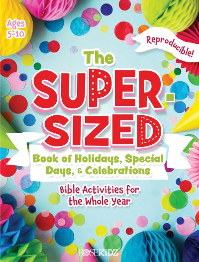 Cover for Rose Publishing · Super-Sized Book of Holidays, Special Days, and Celebrations (Book) (2021)