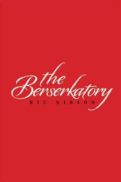 Cover for Bic Nibson · The Berserkatory (Pocketbok) (2021)