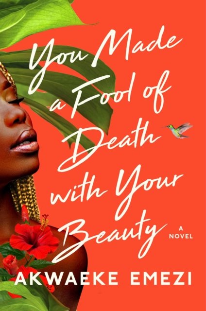 Cover for Akwaeke Emezi · You Made a Fool of Death with Your Beauty: A Novel (Pocketbok) (2022)
