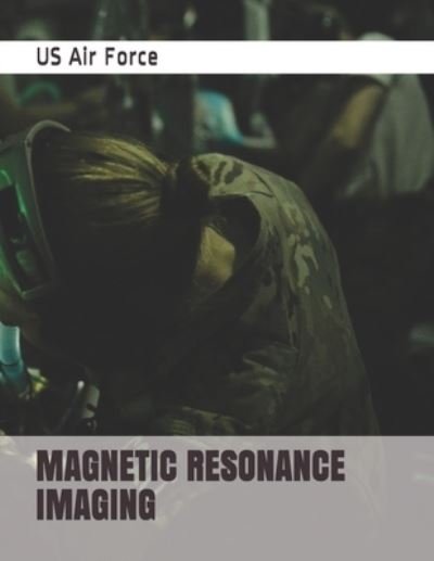 Cover for Us Air Force · Magnetic Resonance Imaging (Taschenbuch) (2019)