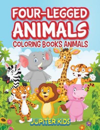 Cover for Jupiter Kids · Four-Legged Animals: Coloring Books Animals (Paperback Book) (2016)