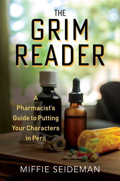 The Grim Reader: A Pharmacist's Guide to Putting Your Characters in Peril - Miffie Seideman - Books - Red Lightning Books - 9781684352142 - January 16, 2024
