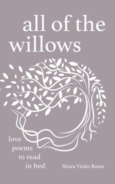 Cover for Shara Violet Boote · All of the Willows (Book) (2022)