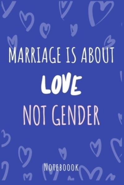 Cover for Lgbt Lifestyle Publishing · Marriage is about love not gender (Paperback Bog) (2019)