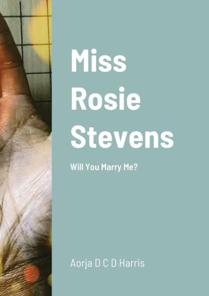 Cover for Aorja Harris · Miss Rosie Stevens (Pocketbok) (2020)