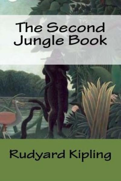 The Second Jungle Book - Rudyard Kipling - Książki - Createspace Independent Publishing Platf - 9781720896142 - 8 czerwca 2018