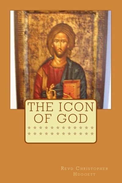 Cover for Revd Christopher Huggett · The Icon of God (Paperback Book) (2018)