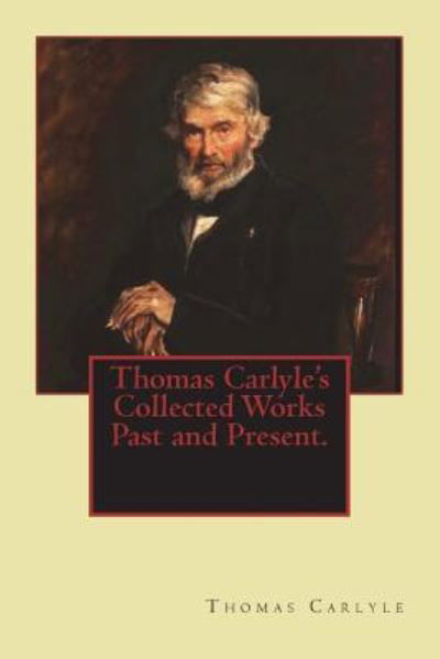 Cover for Thomas Carlyle · Thomas Carlyle's Collected Works Past and Present. (Paperback Bog) (2018)