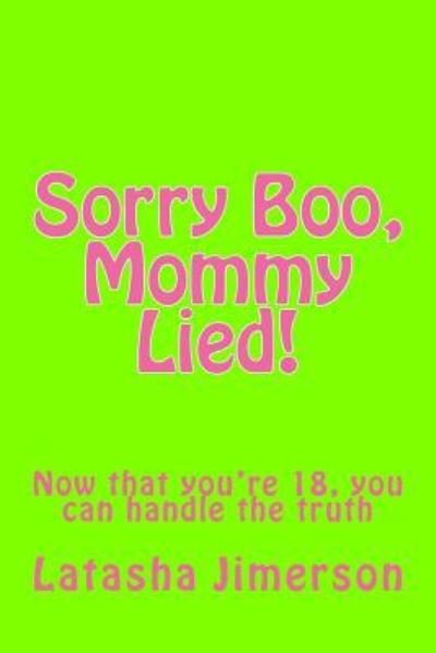Latasha Michelle Jimerson · Sorry Boo, Mommy Lied! (Pocketbok) (2018)