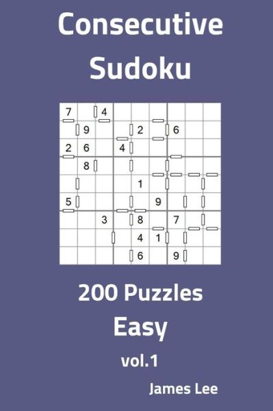 Cover for James Lee · Consecutive Sudoku Puzzles - Easy 200 Vol. 1 (Paperback Book) (2018)