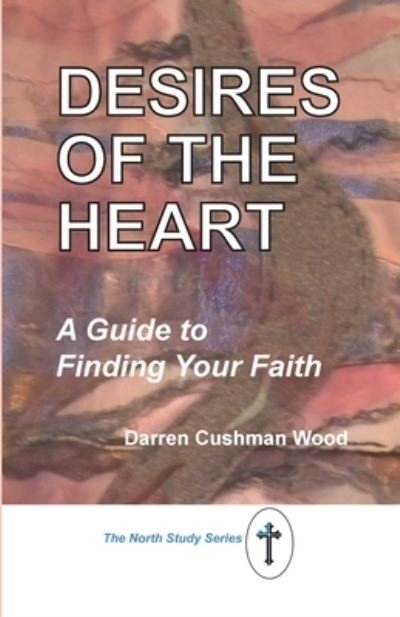Cover for Darren Cushman Wood · Desires of the Heart (Buch) (2023)