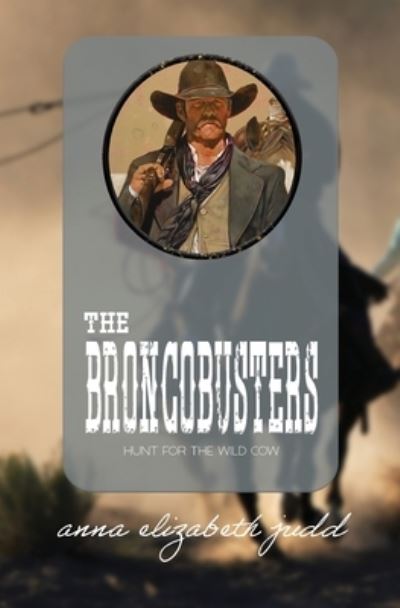 Cover for Anna Elizabeth Judd · The Broncobusters (Pocketbok) (2019)