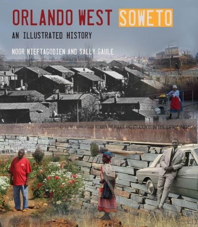 Cover for Noor Nieftagodien · Orlando West, Soweto An Illustrated History (Bog) (2012)