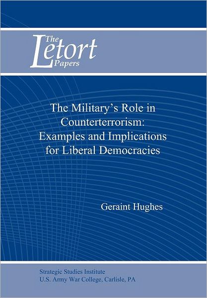 Cover for Strategic Studies Institute · The Military's Role in Counterterrorism: Examples and Implications for Liberal Democracies (Paperback Book) (2011)