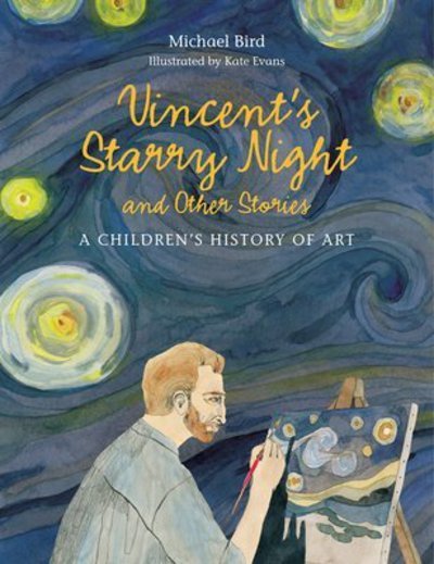Cover for Michael Bird · Vincent's Starry Night and Other Stories: A Children's History of Art (Innbunden bok) (2016)