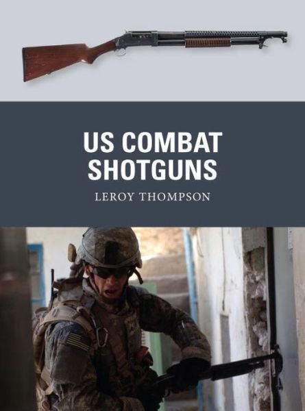 Cover for Leroy Thompson · US Combat Shotguns - Weapon (Paperback Book) (2013)