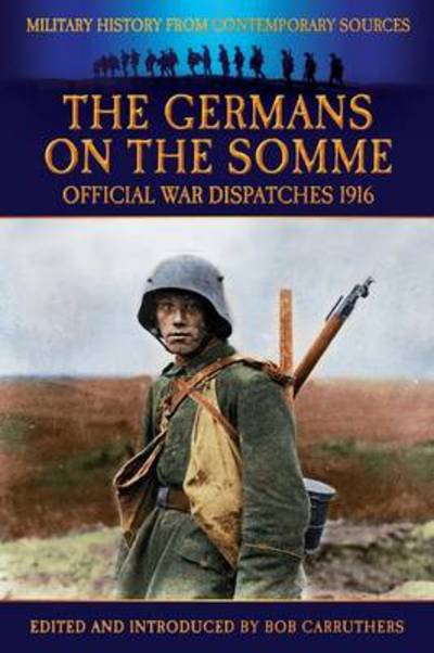 Cover for Philip Gibbs · The Germans On the Somme - Official War Dispatches 1916 (Paperback Book) (2013)