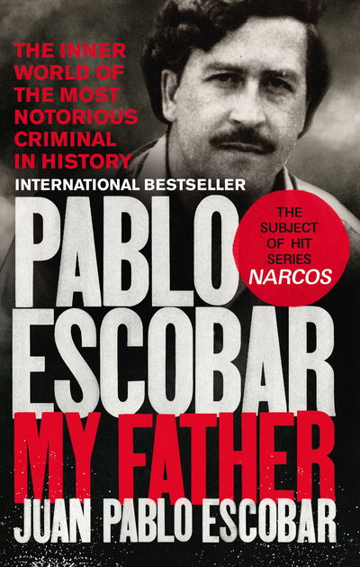 Pablo Escobar: My Father - Juan Pablo Escobar - Boeken - Ebury Publishing - 9781785035142 - 13 juli 2017