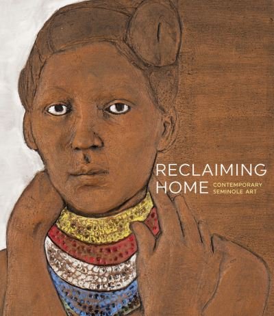 Cover for Ola Wiusek · Reclaiming Home: Contemporary Seminole Art (Taschenbuch) (2023)