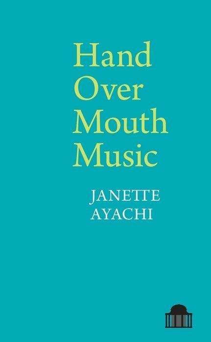 Cover for Janette Ayachi · Hand Over Mouth Music - Pavilion Poetry (Paperback Book) (2019)