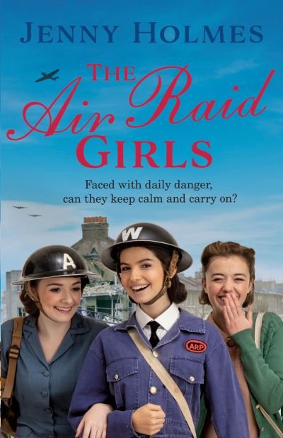 Cover for Jenny Holmes · The Air Raid Girls: (The Air Raid Girls Book 1) (Hardcover bog) (2021)