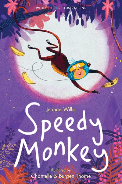 Speedy Monkey - Colour Fiction - Jeanne Willis - Kirjat - Little Tiger Press Group - 9781788951142 - torstai 5. syyskuuta 2019