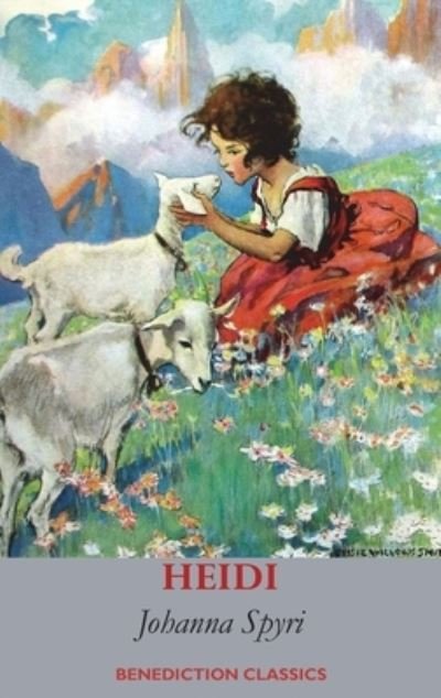 Heidi (Fully illustrated in Colour) - Johanna Spyri - Books - Benediction Books - 9781789433142 - September 27, 2021