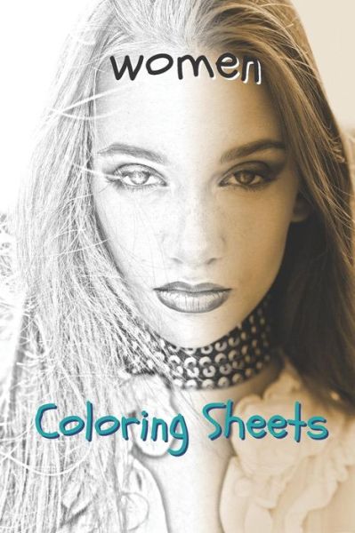 Woman Coloring Sheets - Coloring Books - Books - Independently Published - 9781798129142 - February 26, 2019