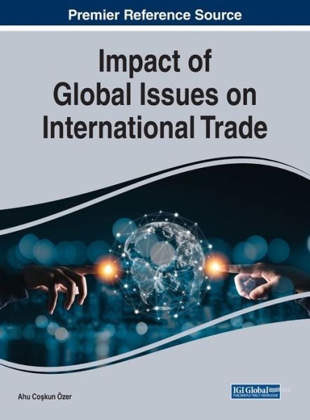Cover for Ahu Coskun Ozer · Impact of Global Issues on International Trade (Book) (2021)
